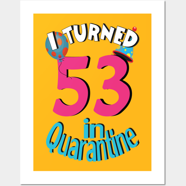 I turned 53 in quarantined Wall Art by bratshirt